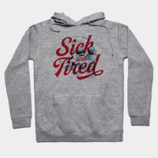 Sick And Tired Hoodie